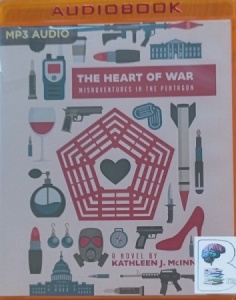 The Heart of War - Misadventures in the Pentagon written by Kathleen J. McInnis performed by Brittany Pressley on MP3 CD (Unabridged)